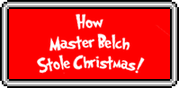 How Master Belch Stole Christmas!